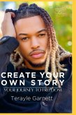Create Your Own Story Your Journey To Freedom Create Your Own Story Your Journey To Freedom