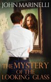 The Mystery of The Looking Glass The Mystery of The Looking Glass