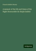 A memoir of the life and times of the Right Honourable Sir Ralph Sadleir A memoir of the life and times of the Right Honourable Sir Ralph Sadleir