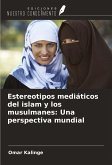 Estereotipos mediáticos del islam y los musulmanes: Una perspectiva mundial Estereotipos mediáticos del islam y los musulmanes: Una perspectiva mundial