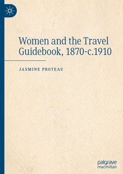 Women and the Travel Guidebook, 1870-c.1910 - Proteau, Jasmine