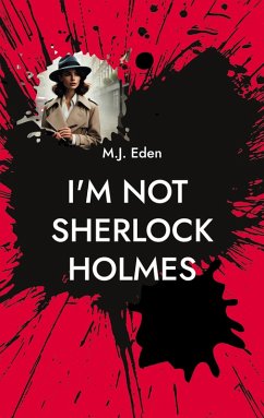 I'm not Sherlock Holmes (eBook, ePUB) - Eden, M. J.