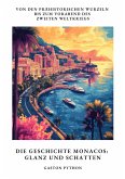 Die Geschichte Monacos: Glanz und Schatten (eBook, ePUB)