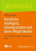 Künstliche Intelligenz, Lösungsansätze und deren Möglichkeiten (eBook, PDF) Künstliche Intelligenz, Lösungsansätze und deren Möglichkeiten (eBook, PDF)