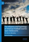 The Influence and Psychology of American Football Coaches Upon Adolescents (eBook, PDF)