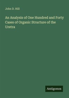 Cover An Analysis of One Hundred and Forty Cases of Organic Structure of the Uretra