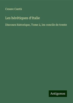 Les hérétiques d'Italie - Cantù, Cesare