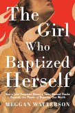 The Girl Who Baptized Herself The Girl Who Baptized Herself