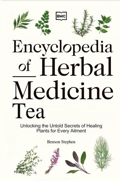 Encyclopedia of Herbal Medicine Tea Encyclopedia of Herbal Medicine Tea