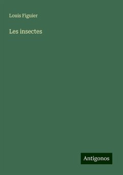 Les insectes - Figuier, Louis