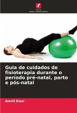 Guia de cuidados de fisioterapia durante o período pré-natal, parto e pós-natal