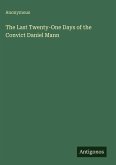 The Last Twenty-One Days of the Convict Daniel Mann