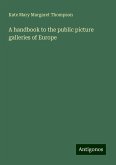 A handbook to the public picture galleries of Europe