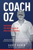 Coach Oz - Mastering the Mental Game of High School Baseball Coach Oz - Mastering the Mental Game of High School Baseball