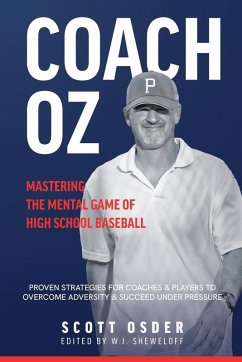 Coach Oz - Mastering the Mental Game of High School Baseball - Osder, Scott