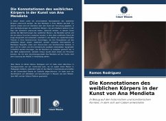 Cover Die Konnotationen des weiblichen Körpers in der Kunst von Ana Mendieta