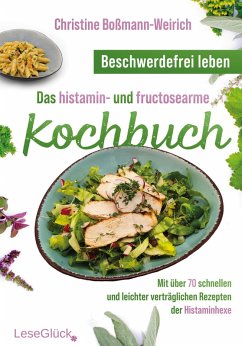 Cover Beschwerdefrei leben - Das histamin- und fructosearme Kochbuch