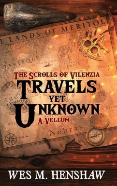 The Scrolls of Vilenzia - A Vellum - Travels Yet Unknown - Henshaw, Wes M