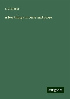 A few things in verse and prose - Chandler, E.