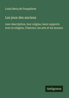 Les jeux des anciens - Fouquières, Louis Becq de