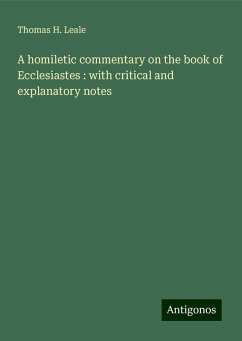 A homiletic commentary on the book of Ecclesiastes : with critical and explanatory notes - Leale, Thomas H.