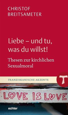 Liebe - und tu, was du willst! (eBook, PDF) - Breitsameter, Christof