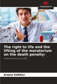 The right to life and the lifting of the moratorium on the death penalty: The right to life and the lifting of the moratorium on the death penalty: