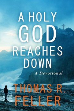 A Holy God Reaches Down - Feller, Thomas R.