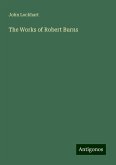 The Works of Robert Burns The Works of Robert Burns