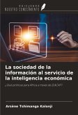 La sociedad de la información al servicio de la inteligencia económica La sociedad de la información al servicio de la inteligencia económica