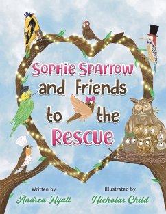 Sophie Sparrow and Friends to the Rescue - Hyatt, Andrea