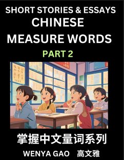 Chinese Measure Words (Part 2)- Learn Chinese Language and Culture by Reading Stories Made of Chinese Liangci Quantifiers, Simple & Easy Mandarin Chinese Lessons for Beginners - Gao, Wenya