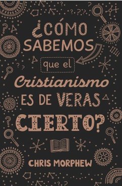 Cover Serie Grandes Preguntas 3: ¿Cómo Sabemos Que El Cristianismo Es de Veras Cierto?