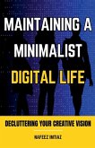 Maintaining a Minimalist Digital Life Maintaining a Minimalist Digital Life