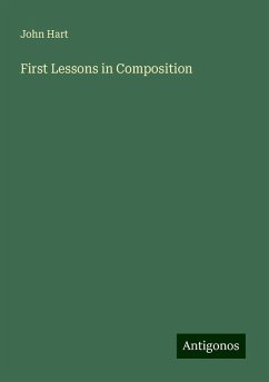 First Lessons in Composition - Hart, John