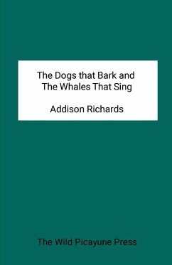 The Dogs that Bark and the Whales that Sing - Richards, Addison