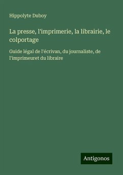 La presse, l'imprimerie, la librairie, le colportage - Duboy, Hippolyte