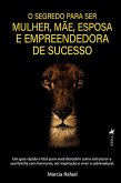 O segredo para ser mulher, mãe, esposa e empreendedora de sucesso (eBook, ePUB)