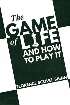 The Game of Life and How to Play it (eBook, ePUB) - Shinn, Florence Scovel; Shinn, Florence Scovel
