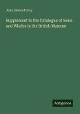 Supplement to the Catalogue of Seals and Whales in the British Museum