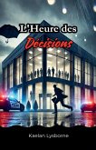 L'Heure des Décisions L'Heure des Décisions