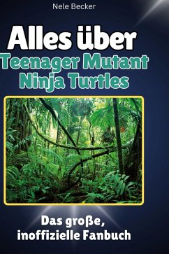 Cover Alles über<br> Teenager Mutant Ninja Turtles