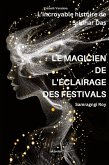LE MAGICIEN DE L'ÉCLAIRAGE DES FESTIVALS