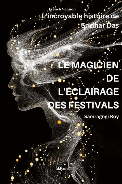 LE MAGICIEN DE L'ÉCLAIRAGE DES FESTIVALS LE MAGICIEN DE L'ÉCLAIRAGE DES FESTIVALS