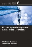 El concepto del agua en Ain El Hûts (Tlemcen) El concepto del agua en Ain El Hûts (Tlemcen)