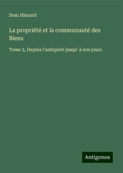 La propriété et la communauté des Biens - Hisoard, Dom