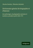 Dictionnaire général de biographie et d'histoire Dictionnaire général de biographie et d'histoire