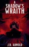 A Shadows Wraith A Shadows Wraith