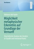 Möglichkeit metaphysischer Erkenntnis auf Grundlage der Vernunft Möglichkeit metaphysischer Erkenntnis auf Grundlage der Vernunft