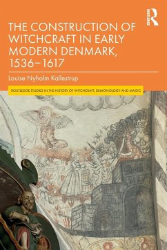 Cover The Construction of Witchcraft in Early Modern Denmark, 1536-1617